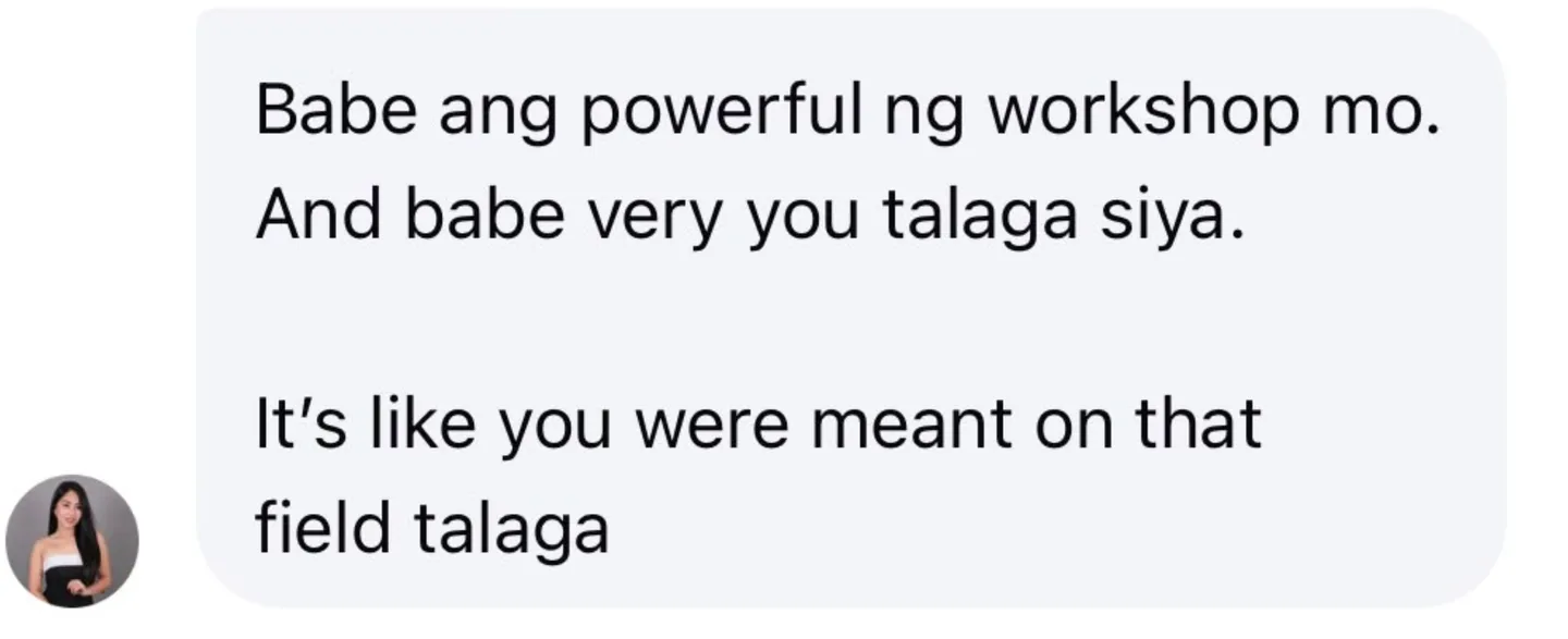 Message from an attendee: your workshop is powerful and so you, you were meant for this field